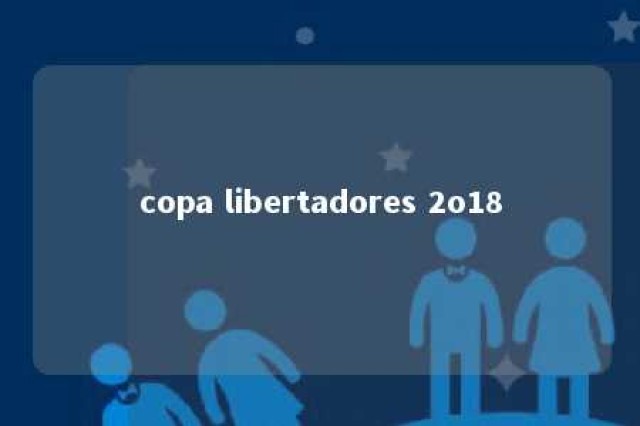 copa libertadores 2o18 